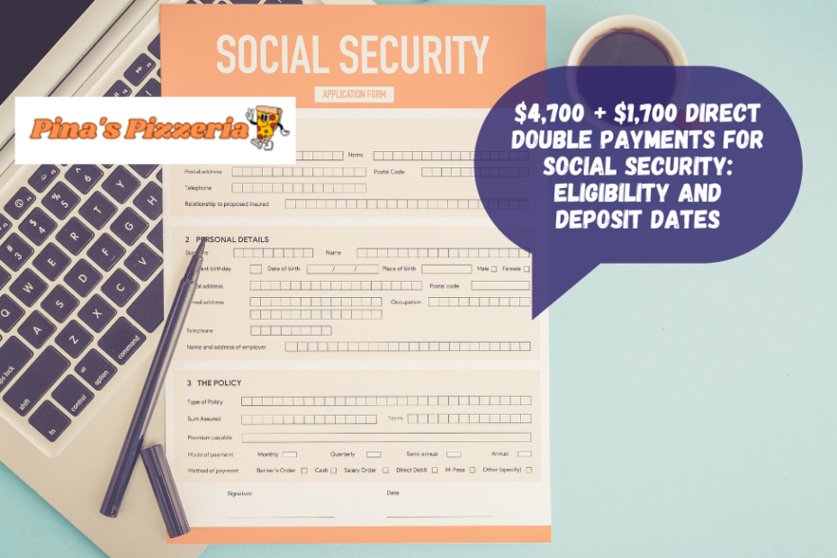 $4,700 + $1,700 Direct Double Payments For Social Security Eligibility and Deposit Dates