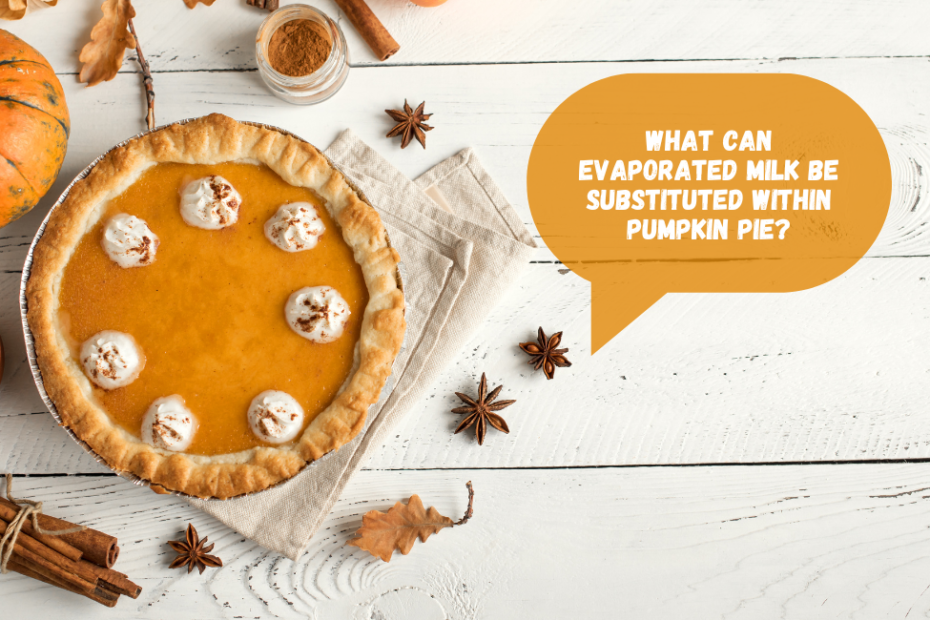 What Can Evaporated Milk Be Substituted Within Pumpkin Pie?